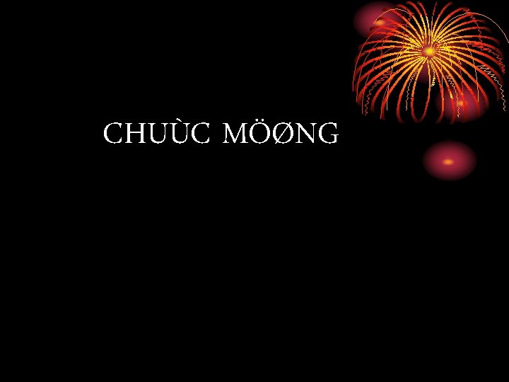 CHUÙC MÖØNG 