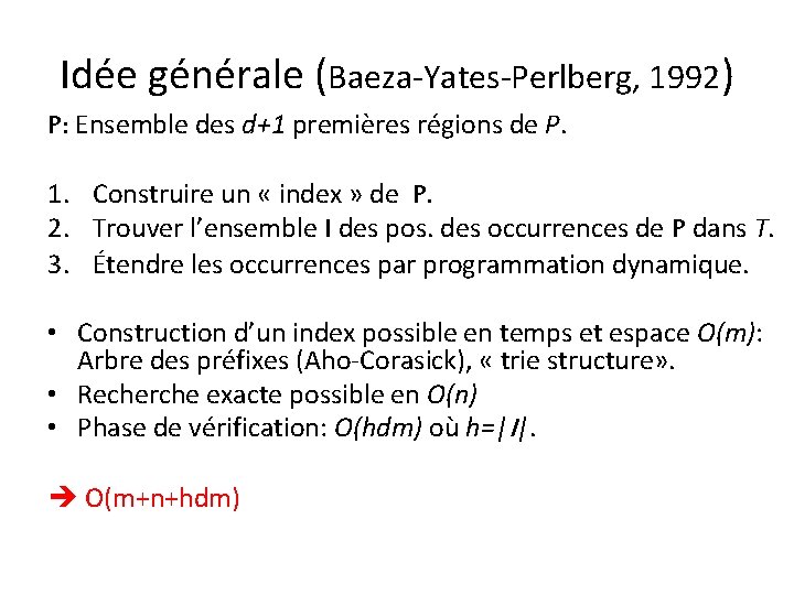 Idée générale (Baeza-Yates-Perlberg, 1992) P: Ensemble des d+1 premières régions de P. 1. Construire