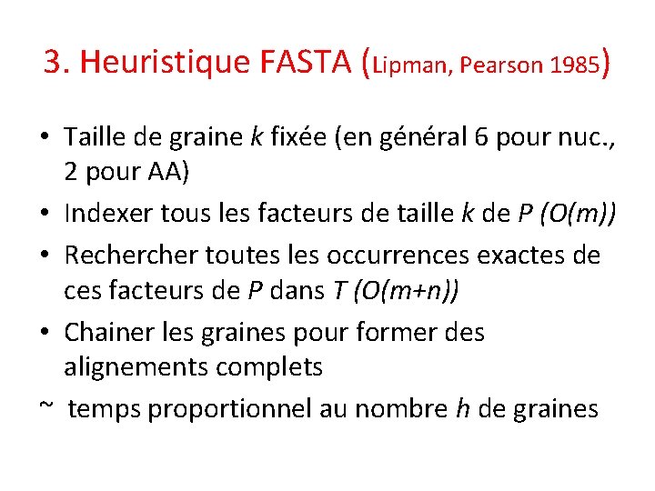 3. Heuristique FASTA (Lipman, Pearson 1985) • Taille de graine k fixée (en général