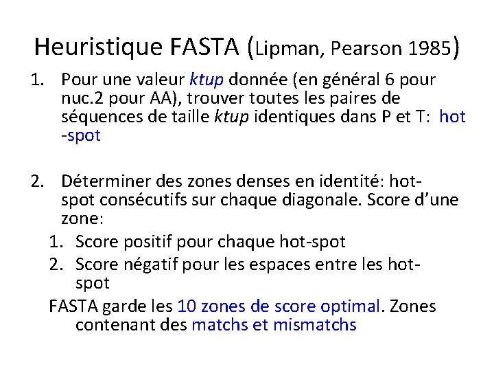 Heuristique FASTA (Lipman, Pearson 1985) 1. Pour une valeur ktup donnée (en général 6