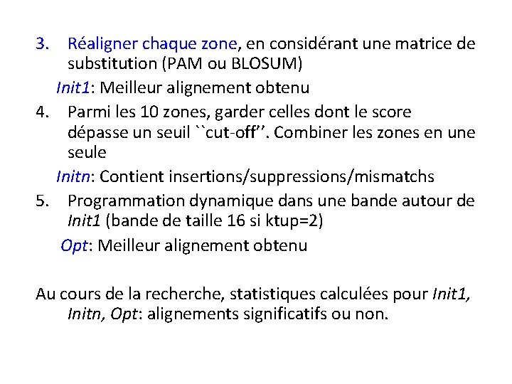 3. Réaligner chaque zone, en considérant une matrice de substitution (PAM ou BLOSUM) Init