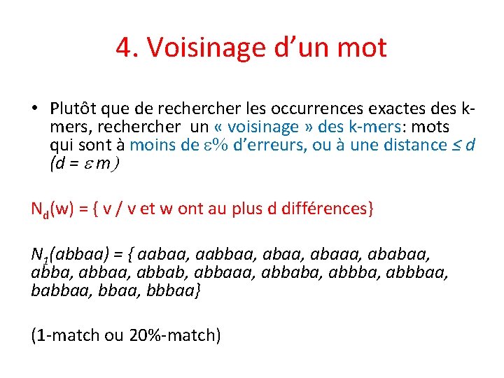 4. Voisinage d’un mot • Plutôt que de recher les occurrences exactes des kmers,