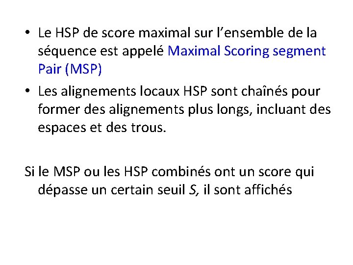 • Le HSP de score maximal sur l’ensemble de la séquence est appelé
