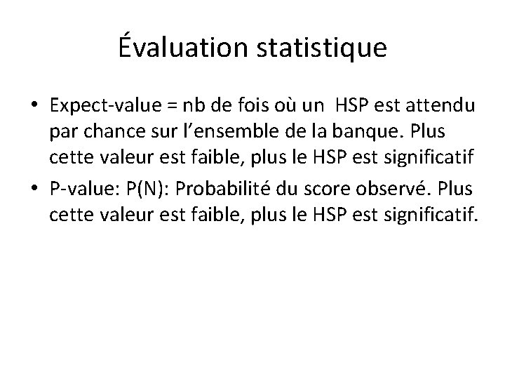 Évaluation statistique • Expect-value = nb de fois où un HSP est attendu par