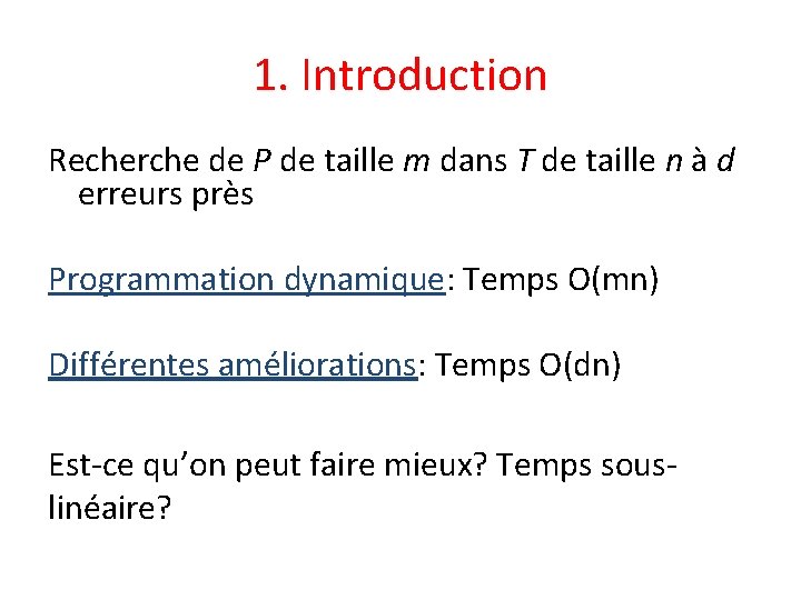 1. Introduction Recherche de P de taille m dans T de taille n à