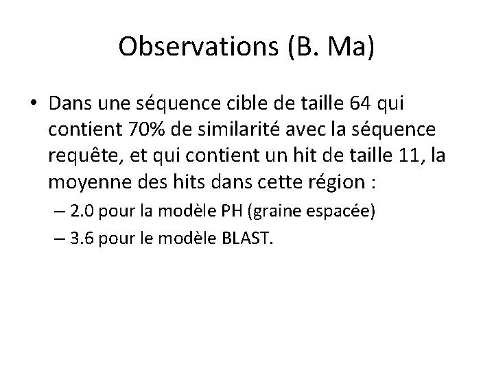 Observations (B. Ma) • Dans une séquence cible de taille 64 qui contient 70%