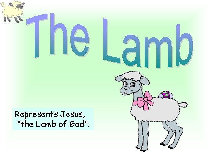 Represents Jesus, "the Lamb of God". 