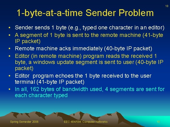 18 1 -byte-at-a-time Sender Problem • Sender sends 1 byte (e. g. , typed