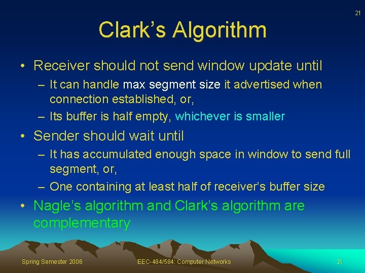 21 Clark’s Algorithm • Receiver should not send window update until – It can