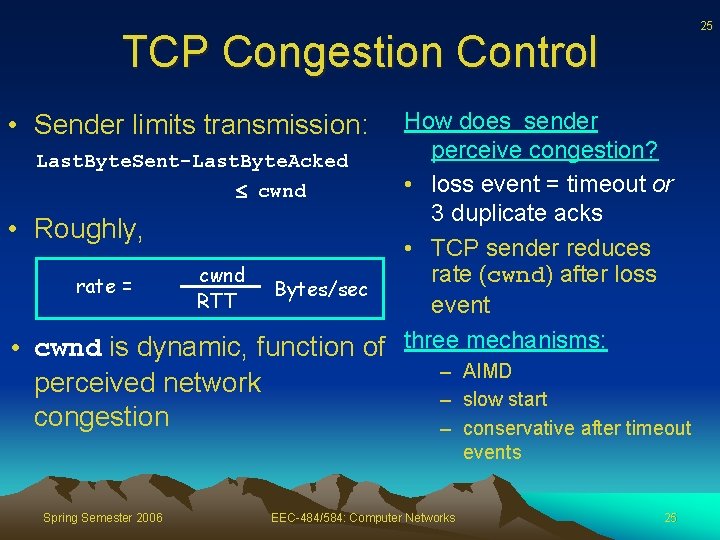 25 TCP Congestion Control How does sender perceive congestion? Last. Byte. Sent-Last. Byte. Acked