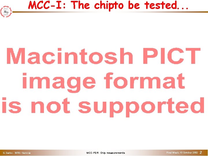 MCC-I: The chipto be tested. . . G. Darbo - INFN / Genova MCC-FDR: