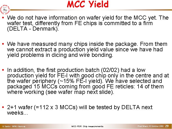 MCC Yield We do not have information on wafer yield for the MCC yet.