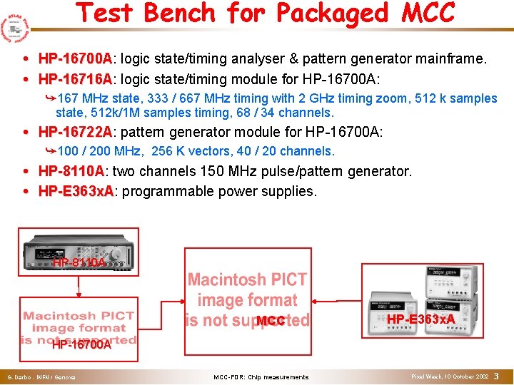 Test Bench for Packaged MCC HP-16700 A: HP-16700 A logic state/timing analyser & pattern