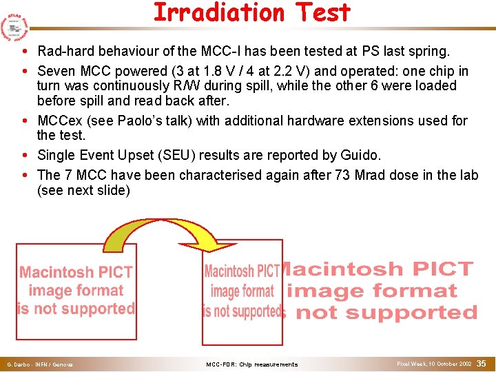 Irradiation Test Rad-hard behaviour of the MCC-I has been tested at PS last spring.