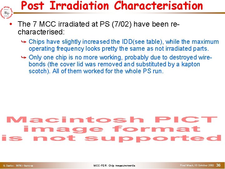 Post Irradiation Characterisation The 7 MCC irradiated at PS (7/02) have been recharacterised: Chips
