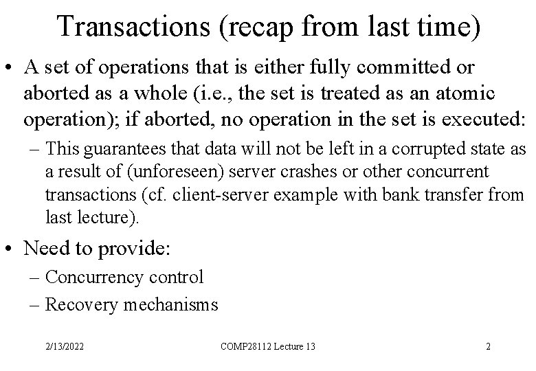 Transactions (recap from last time) • A set of operations that is either fully