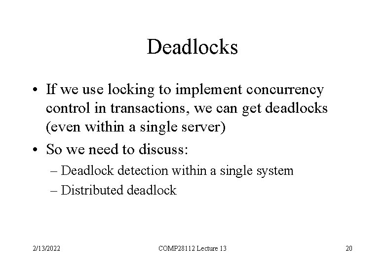 Deadlocks • If we use locking to implement concurrency control in transactions, we can