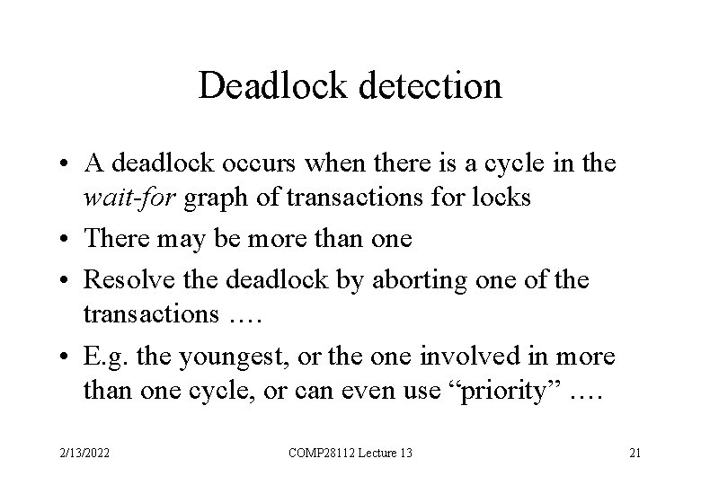 Deadlock detection • A deadlock occurs when there is a cycle in the wait-for