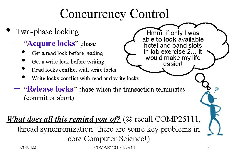 Concurrency Control • Two-phase locking – “Acquire locks” phase – • • Get a