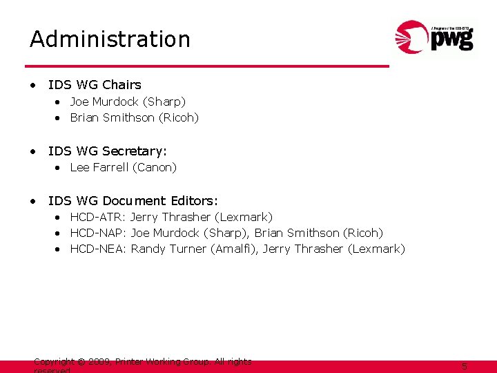 Administration • IDS WG Chairs • Joe Murdock (Sharp) • Brian Smithson (Ricoh) •