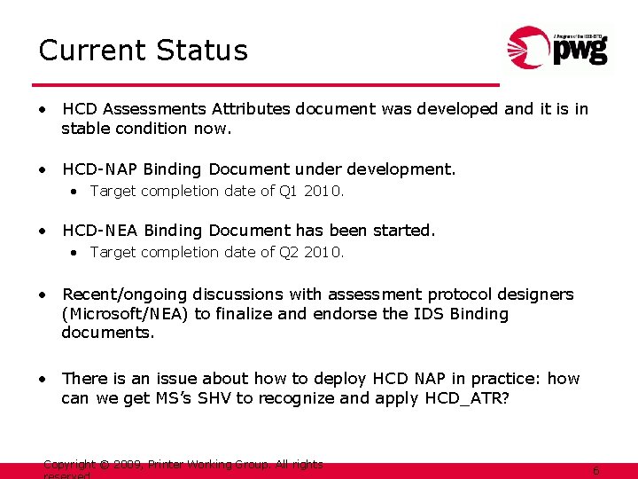 Current Status • HCD Assessments Attributes document was developed and it is in stable