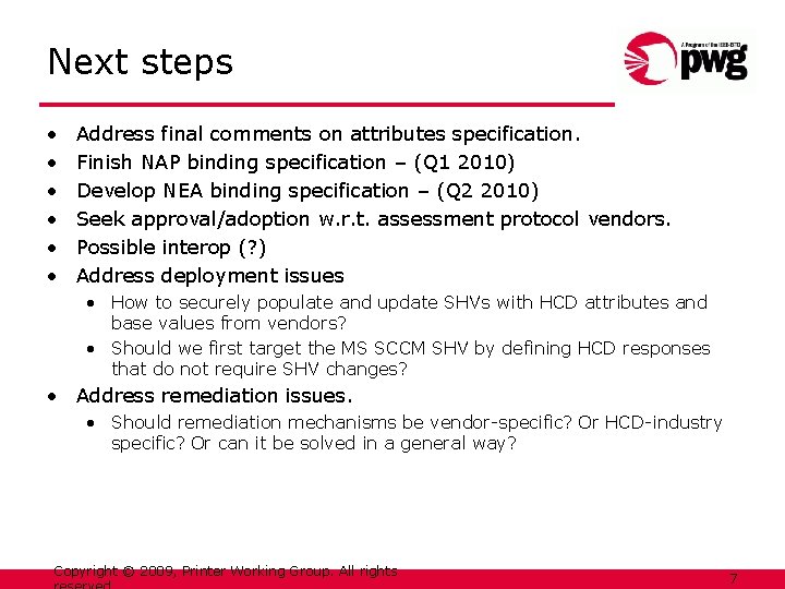 Next steps • • • Address final comments on attributes specification. Finish NAP binding