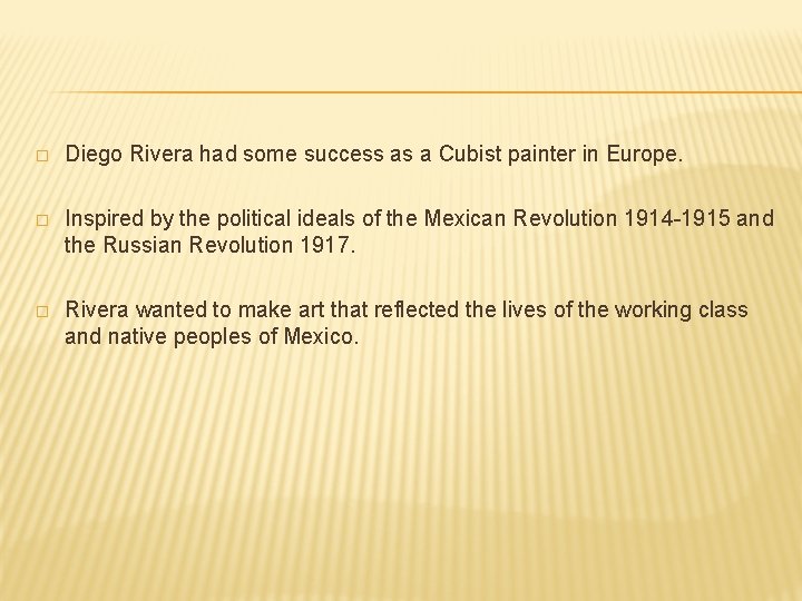 � Diego Rivera had some success as a Cubist painter in Europe. � Inspired