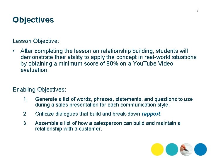 2 Objectives Lesson Objective: • After completing the lesson on relationship building, students will