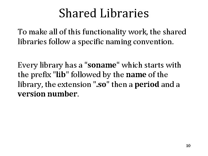 Shared Libraries To make all of this functionality work, the shared libraries follow a Shared Libraries To make all of this functionality work, the shared libraries follow a