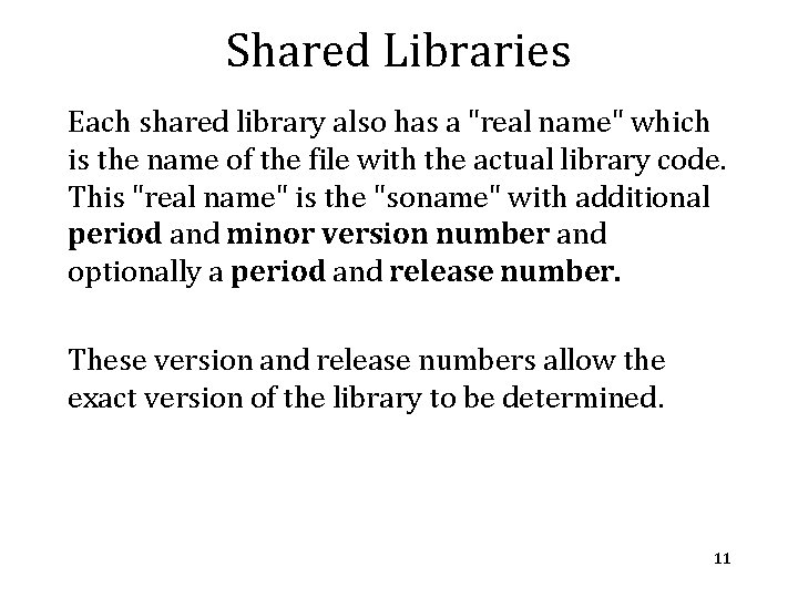 Shared Libraries Each shared library also has a "real name" which is the name