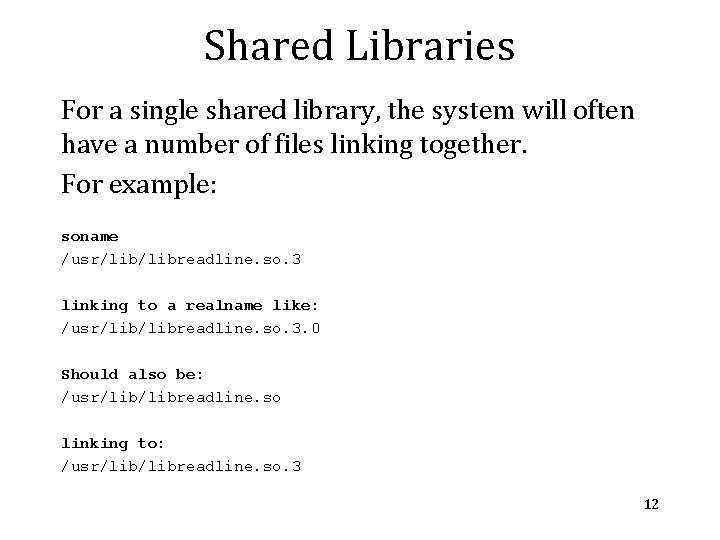 Shared Libraries For a single shared library, the system will often have a number