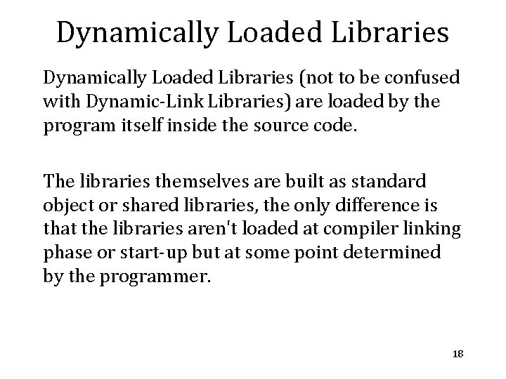 Dynamically Loaded Libraries (not to be confused with Dynamic-Link Libraries) are loaded by the Dynamically Loaded Libraries (not to be confused with Dynamic-Link Libraries) are loaded by the