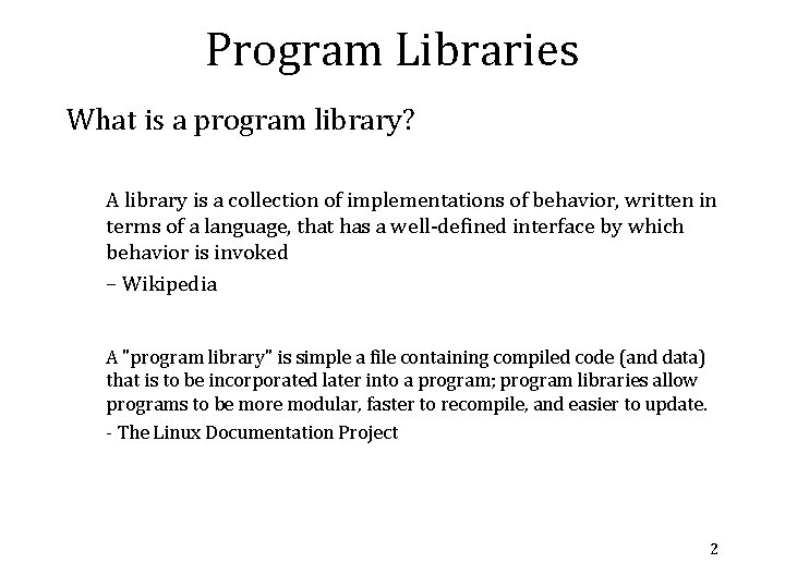 Program Libraries What is a program library? A library is a collection of implementations Program Libraries What is a program library? A library is a collection of implementations