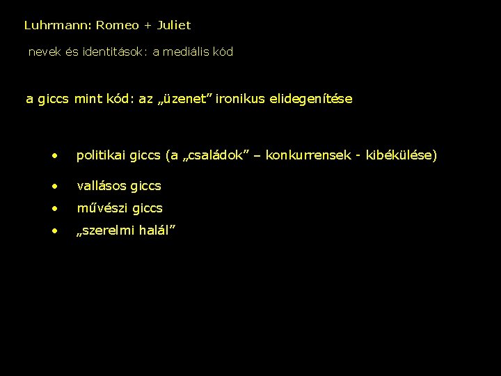Luhrmann: Romeo + Juliet nevek és identitások: a mediális kód a giccs mint kód:
