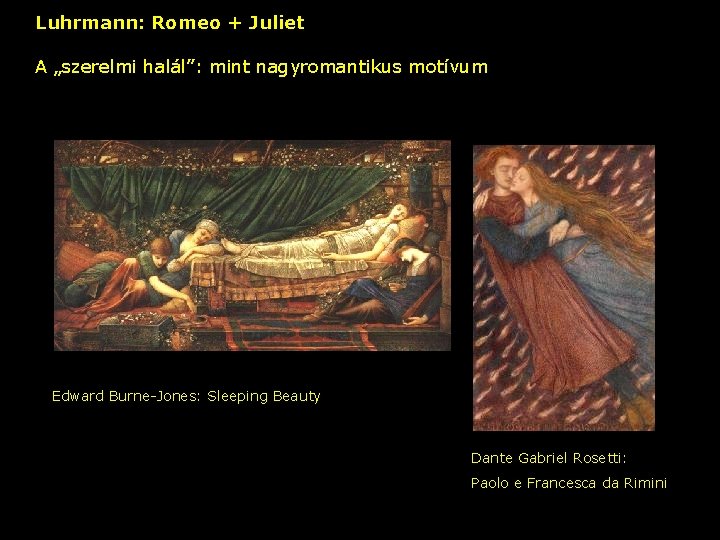 Luhrmann: Romeo + Juliet A „szerelmi halál”: mint nagyromantikus motívum – Edward Burne-Jones: Sleeping