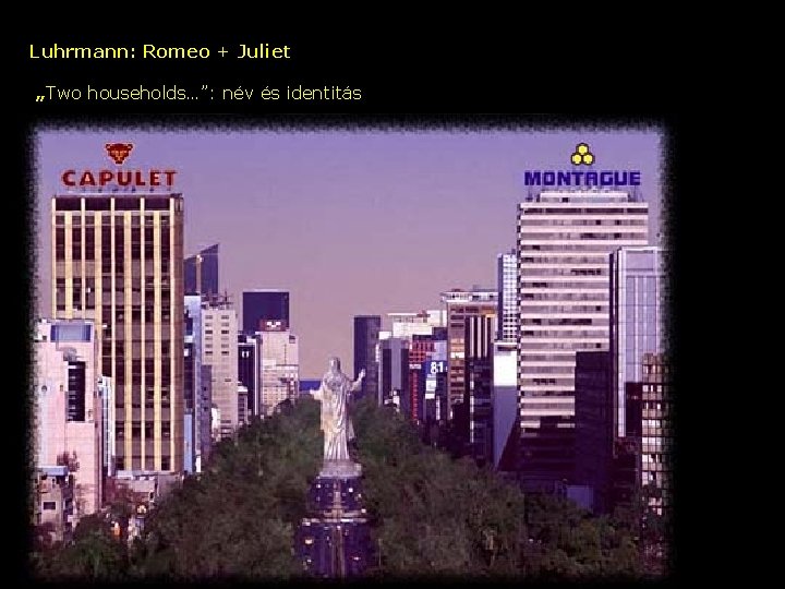 Luhrmann: Romeo + Juliet „Two households…”: név és identitás – 