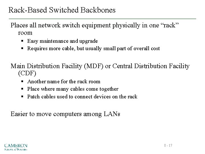 Rack-Based Switched Backbones Places all network switch equipment physically in one “rack” room §