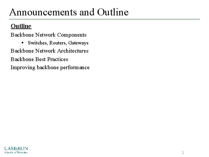 Announcements and Outline Backbone Network Components § Switches, Routers, Gateways Backbone Network Architectures Backbone