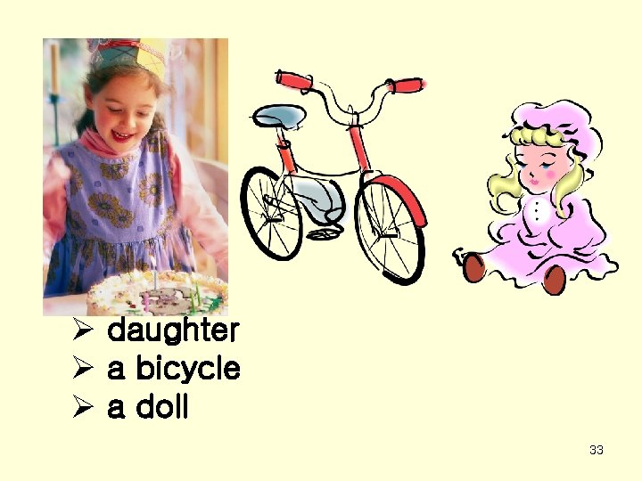 Ø daughter Ø a bicycle Ø a doll 33 