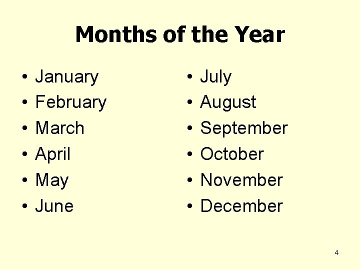Months of the Year • • • January February March April May June •
