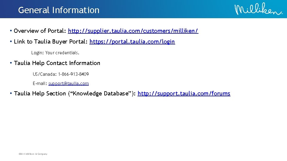 General Information • Overview of Portal: http: //supplier. taulia. com/customers/milliken/ • Link to Taulia