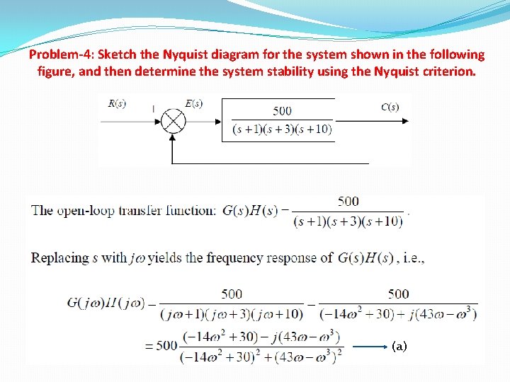 Problem-4: Sketch the Nyquist diagram for the system shown in the following figure, and Problem-4: Sketch the Nyquist diagram for the system shown in the following figure, and