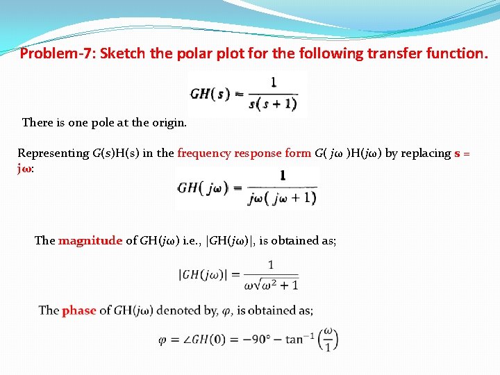 Problem-7: Sketch the polar plot for the following transfer function. There is one pole Problem-7: Sketch the polar plot for the following transfer function. There is one pole