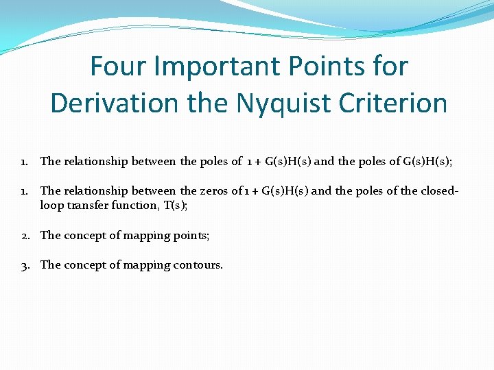 Four Important Points for Derivation the Nyquist Criterion 1. The relationship between the poles Four Important Points for Derivation the Nyquist Criterion 1. The relationship between the poles