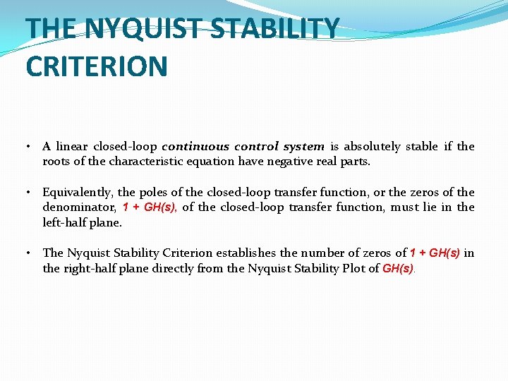 THE NYQUIST STABILITY CRITERION • A linear closed-loop continuous control system is absolutely stable THE NYQUIST STABILITY CRITERION • A linear closed-loop continuous control system is absolutely stable