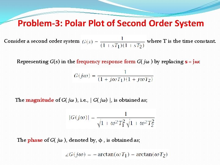 Problem-3: Polar Plot of Second Order System Consider a second order system where T Problem-3: Polar Plot of Second Order System Consider a second order system where T