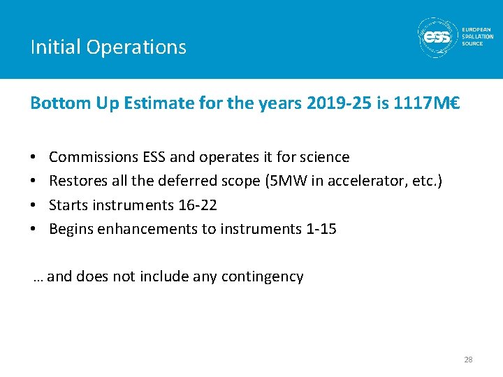 Initial Operations Bottom Up Estimate for the years 2019 -25 is 1117 M€ •