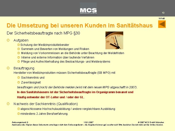 10 Inhalt Die Umsetzung bei unseren Kunden im Sanitätshaus Der Sicherheitsbeauftragte nach MPG §