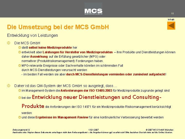11 Inhalt Die Umsetzung bei der MCS Gmb. H Entwicklung von Leistungen ¾ Die