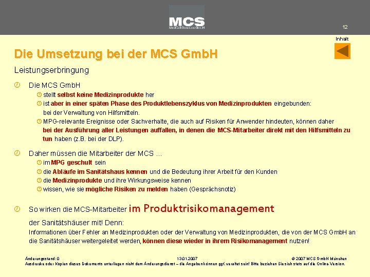 12 Inhalt Die Umsetzung bei der MCS Gmb. H Leistungserbringung ¾ Die MCS Gmb.